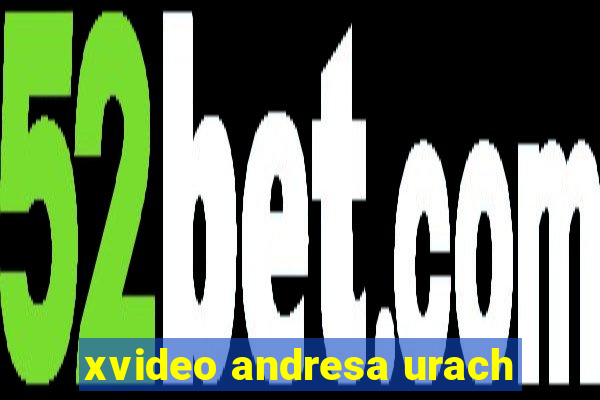 xvideo andresa urach